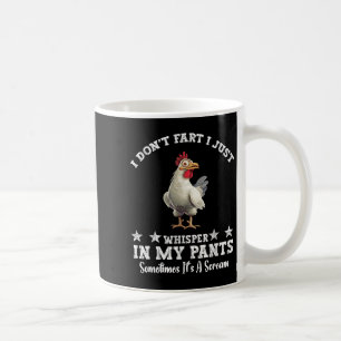 Funny Chicken Lover I Don't Fart I Just Whisper In Coffee Mug