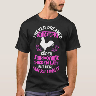 Funny Chicken Lover Super Sexy Chicken Lady  T-Shirt