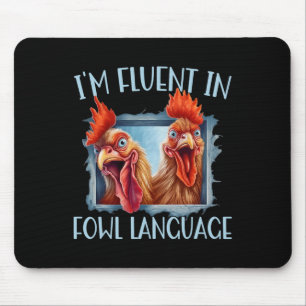 Funny Chicken Lovers I'm Fluent In Fowl Language Mouse Pad