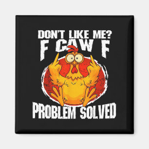 Funny Chicken Meme Don't Like Me F-caw-f Problem S Magnet