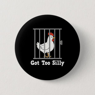Funny Chicken Meme Got Too Silly Humor Men Women K 6 Cm Round Badge