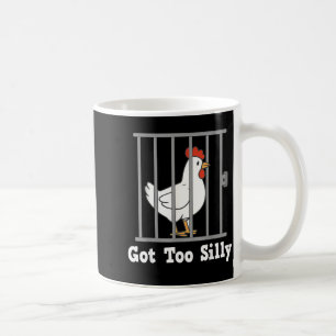 Funny Chicken Meme Got Too Silly Humor Men Women K Coffee Mug