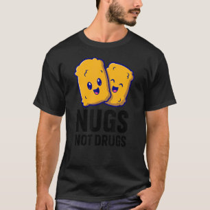 Funny Chicken Nuggets Nugs Not Drugs T-Shirt