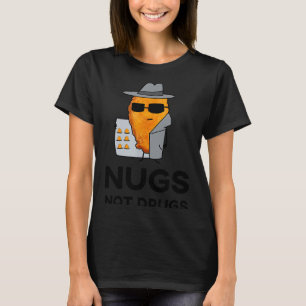 Funny Chicken Nuggets - Nugs Not Drugs T-Shirt