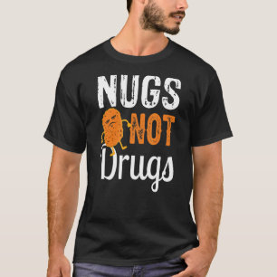 Funny Chicken Nuggets - Nugs Not Drugs T-Shirt