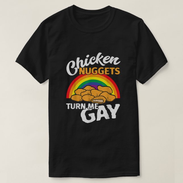 Funny Chicken Nuggets Turn Me Gay LGBT Pride T-Shirt (Design Front)