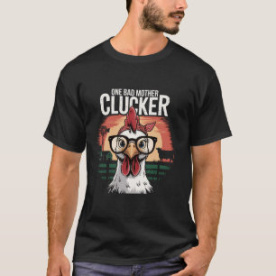 Funny Chicken One Bad Mother Clucker Women Mum Day T-Shirt