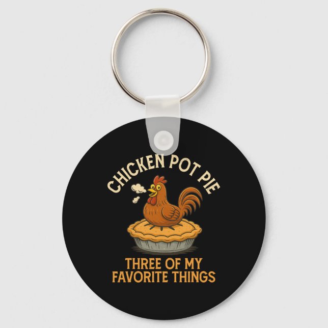 Funny Chicken Pot Pie Three Of My Favourite Things Key Ring (Front)