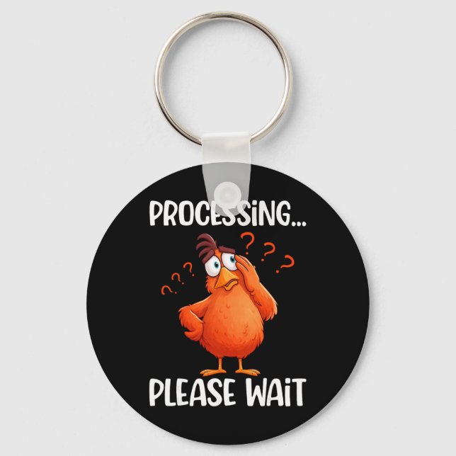 Funny Chicken Processing Please Wait Confused Chic Key Ring (Front)