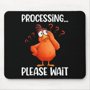 Funny Chicken Processing Please Wait Confused Chic Mouse Pad