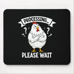 Funny Chicken Processing Please Wait Confused Chic Mouse Pad