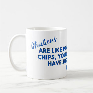 Funny Chicken Quote: Chickens and Potato Chip Blue Coffee Mug