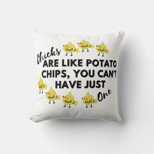 Funny Chicken Quote: Chicks are like Potato Chips Cushion