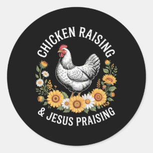 Funny Chicken Raising &amp; Jesus Praising Humour  Classic Round Sticker