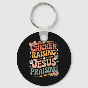 Funny Chicken Raising & Jesus Praising Humour Key Ring