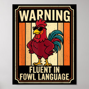 Funny Chicken Rooster Humor Warning Fluent In Fowl Poster