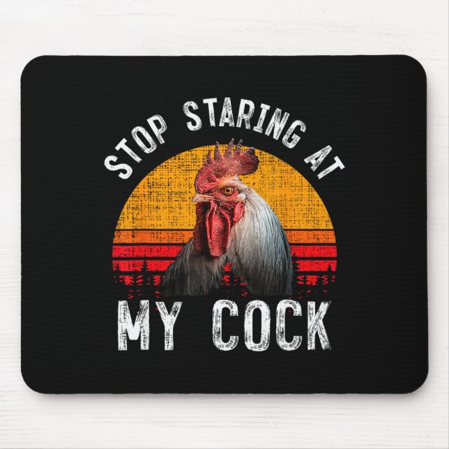 Funny Chicken Rooster Stop Staring At My Gift  Mouse Pad (Front)
