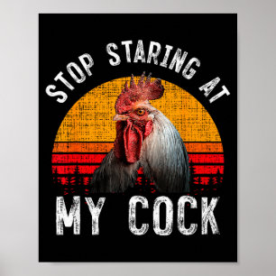 Funny Chicken Rooster Stop Staring At My Gift  Poster