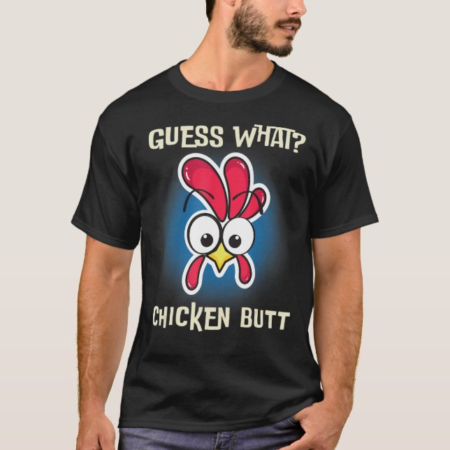 Funny Chicken Saying Guess Whats Farm Rooster T-Shirt (Front)
