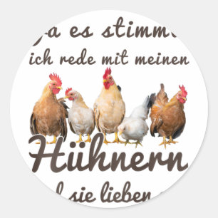 Funny Chicken Saying Ich Rede Mit Meinen Hühnern H Classic Round Sticker
