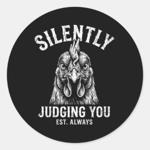Funny Chicken Silently Judging You Sarcasm Chicken Classic Round Sticker