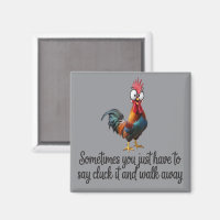 Funny Chicken Sometimes You Just Have To Say Cluck