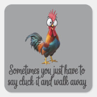 Funny Chicken Sometimes You Just Have To Say Cluck