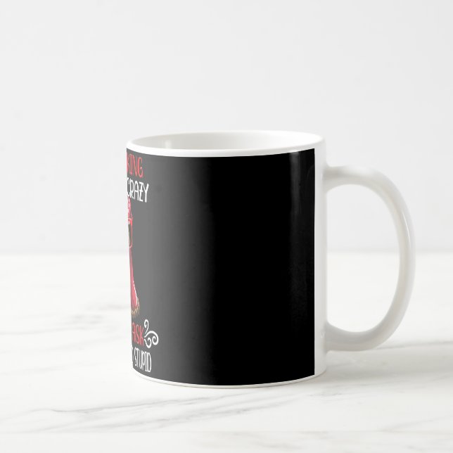 Funny Chicken Stop Asking Why I Crazy Chickens  Coffee Mug (Right)