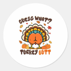 Funny Chicken Turkey Thanksgiving Guess What Turke Classic Round Sticker