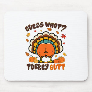 Funny Chicken Turkey Thanksgiving Guess What Turke Mouse Pad