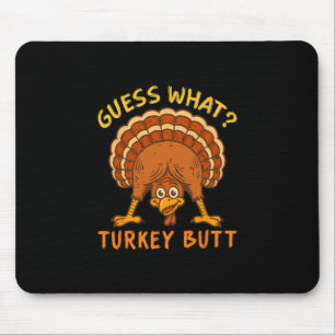 Funny Chicken Turkey Thanksgiving Guess What Turke Mouse Pad