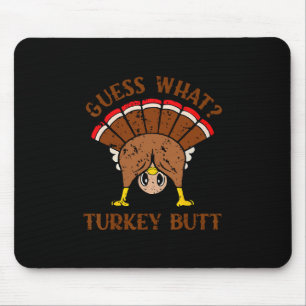 Funny Chicken Turkey Thanksgiving Guess What Turke Mouse Pad