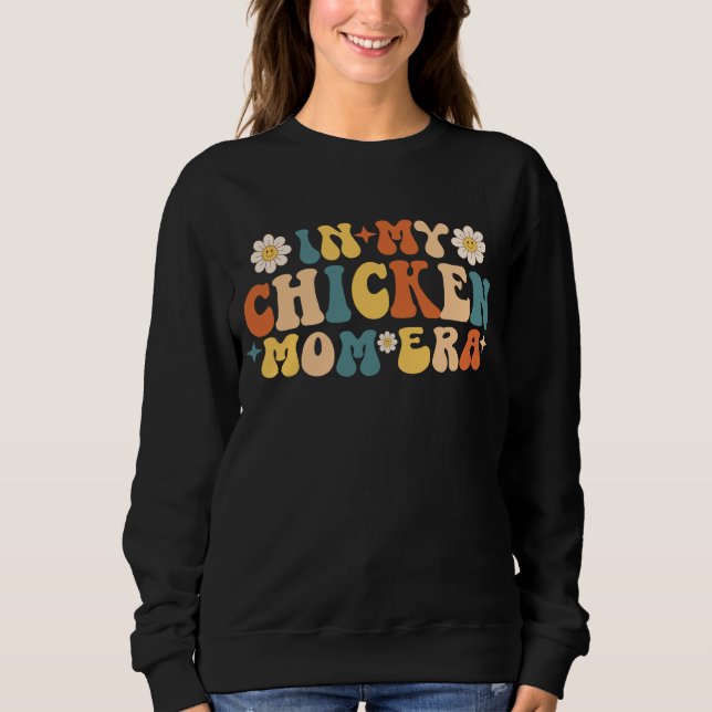 Funny Chickens Lover Mama In My Chicken Mum Era Sweatshirt (Front)