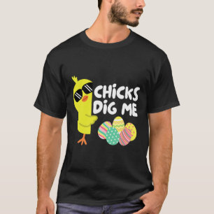 Funny Chicks Dig Me Easter Happy Easter Kids Famil T-Shirt