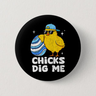 Funny Chicks Dig Me For Men Boys Kids Toddlers Hap 6 Cm Round Badge