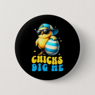 Funny Chicks Dig Me For Men Boys Kids Toddlers Hap 6 Cm Round Badge