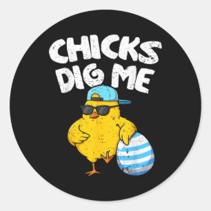 Funny Chicks Dig Me For Men Boys Kids Toddlers Hap Classic Round Sticker