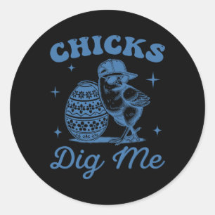 Funny Chicks Dig Me For Men Boys Kids Toddlers Hap Classic Round Sticker
