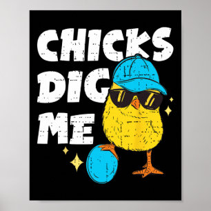 Funny Chicks Dig Me For Men Boys Kids Toddlers Hap Poster