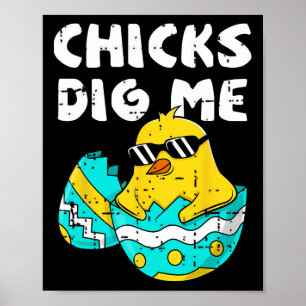 Funny Chicks Dig Me For Men Boys Kids Toddlers Hap Poster