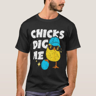 Funny Chicks Dig Me For Men Boys Kids Toddlers Hap T-Shirt