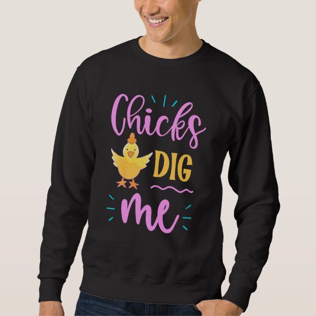 Funny Chicks Dig Me Men Boys Cute Easter Egg Hunti Sweatshirt (Front)