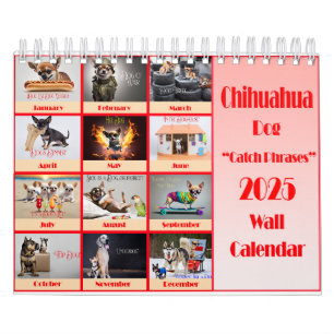 Funny Chihuahua 2025 Catchphrases Wall Calendar