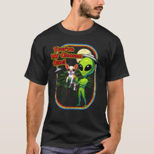 Funny Chihuahua Alien You're Chosen One UFO Men Wo T-Shirt