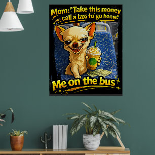 Funny Chihuahua Bus Meme Teen Gift Poster