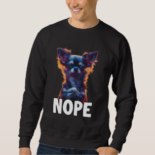 Funny Chihuahua Meme T, perfect dog walking outfit Sweatshirt