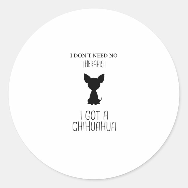 Funny Chihuahua Sayings | Dog Pet Gift Classic Round Sticker (Front)