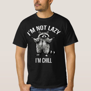 Funny Chill Racoon- "I’m Not Lazy, I’m Chill"  T-Shirt
