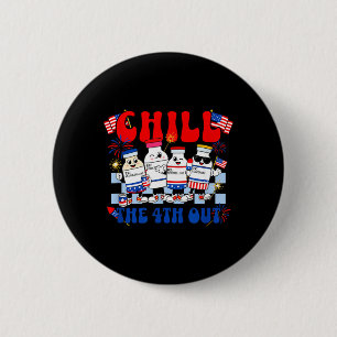 Funny Chill The 4th Out Fourth Of July Nurse 6 Cm Round Badge
