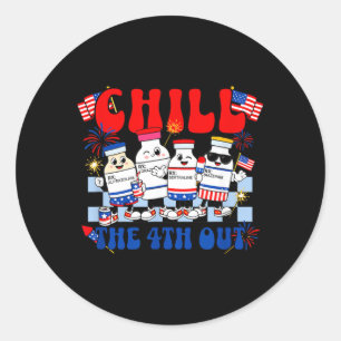 Funny Chill The 4th Out Fourth Of July Nurse Classic Round Sticker